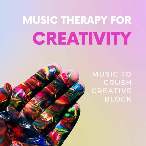 Music Therapy for Creativity: Music to Crush Creative Block, Music for Creativity and Energy, Creative Writing