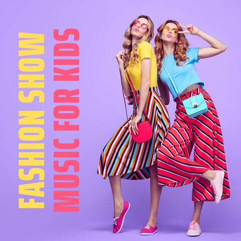 Fashion Show Music for Kids: Fashion Show Mix for Kids
