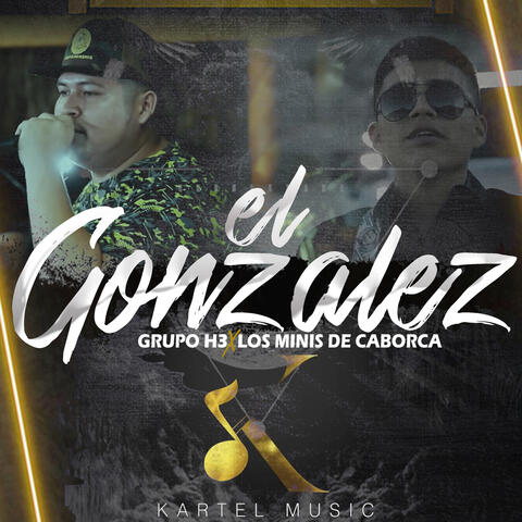 El Gonzalez (Grupo H3 X Los Minis De Caborca)