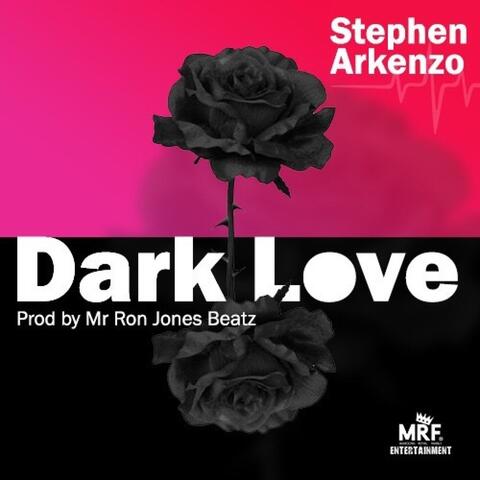 Dark Love ft Stephen Arkenzo