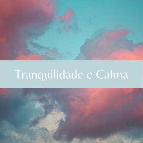 Tranquilidade e Calma: Música para Momentos de Nervosismo, Estresse e Inquietud