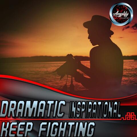 Dramatic Inspirational Keep Fighting