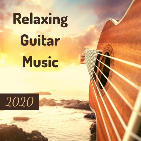 Relaxing Guitar Music 2020: Soothing Music and Instrumental Music to Relax, Calm and Study To