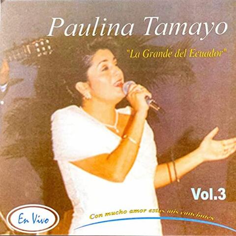 Paulina Tamayo "La Grande del Ecuador" Vol.3 (En Vivo)