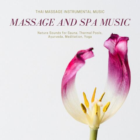 Massage and Spa Music: Thai Massage Instrumental Music, Nature Sounds for Sauna, Thermal Pools, Ayurveda, Meditation, Yoga