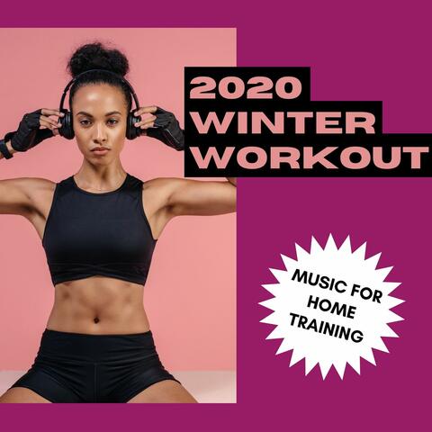 2020 Winter Workout: Motivation Music for Home Training