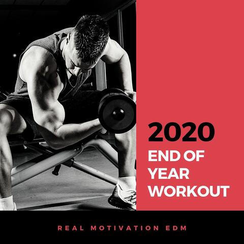 2020 End of Year Workout: Real Motivation EDM for Body Transformation & Muscle Building