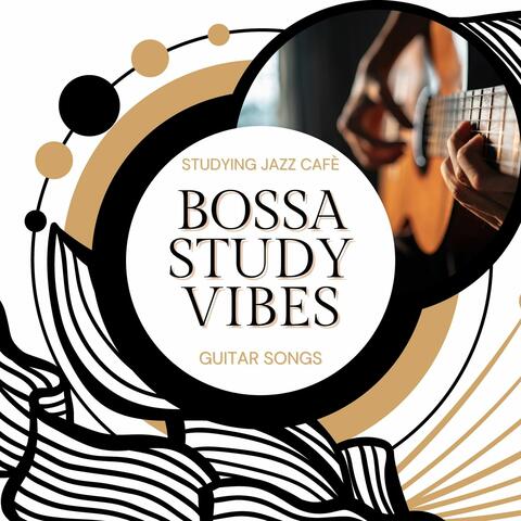 Bossa Study Vibes: Bossanova Studying Jazz Cafè, Music for Concentration & Exam Preparation, Guitar Songs