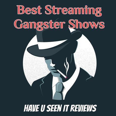 Best Streaming Gangster Shows