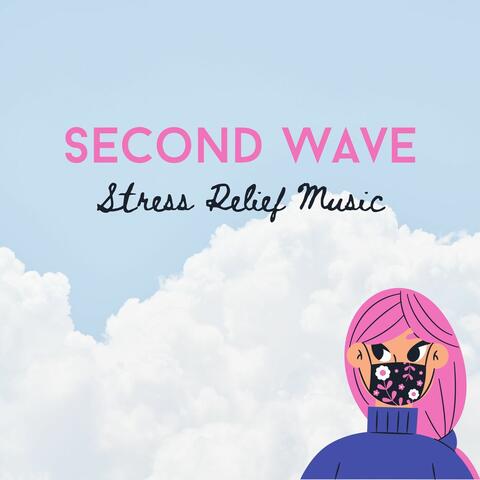 Second Wave Stress Relief Music: Background Songs for Pandemic Stress Management Techniques