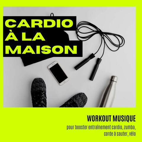 Cardio à la maison: Workout musique pour booster entraînement cardio, zumba, corde à sauter, vélo