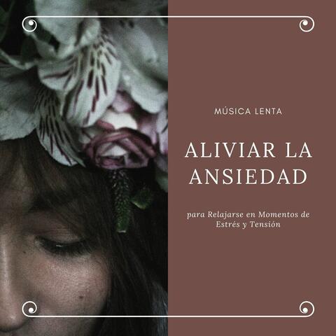 Aliviar la Ansiedad: Música Lenta para Relajarse en Momentos de Estrés y Tensión