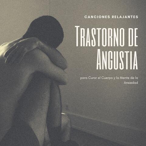 Trastorno de Angustia: Canciones Relajantes para Curar el Cuerpo y la Mente de la Ansiedad