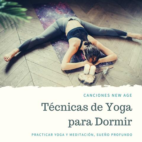 Técnicas de Yoga para Dormir: Canciones New Age, Practicar Yoga y Meditación, Sueño Profundo