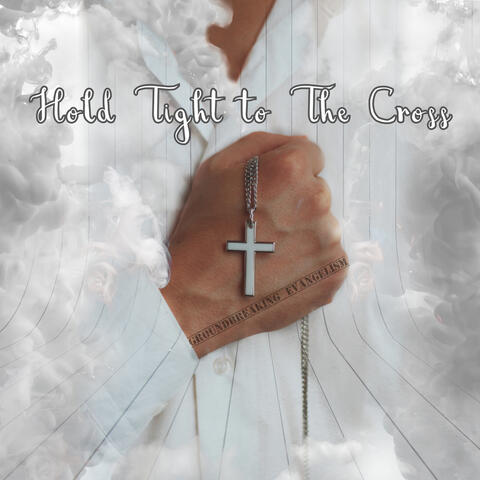 Hold Tight To The Cross