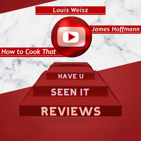 How To Cook That & Louis Weisz & James Hoffmann