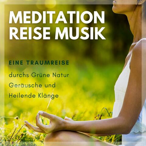 Meditation Reise Musik: Eine Traumreise durchs Grüne Natur Geräusche und Heilende Klänge