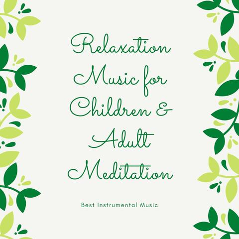 Relaxation Music for Children & Adult Meditation: Best Instrumental Music