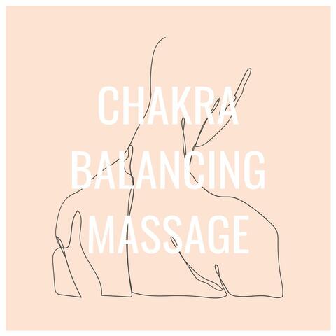 Chakra Balancing Massage: Health Reconnection Music for Reiki, Energy Healing, Massage, Meditation, Yoga