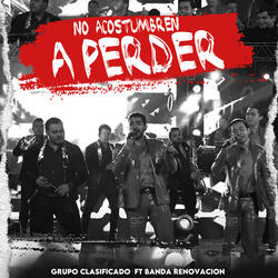 No Acostumbren A Perder (En Vivo)