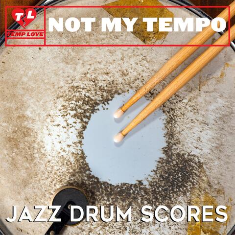 Not My Tempo: Jazz Drum Scores