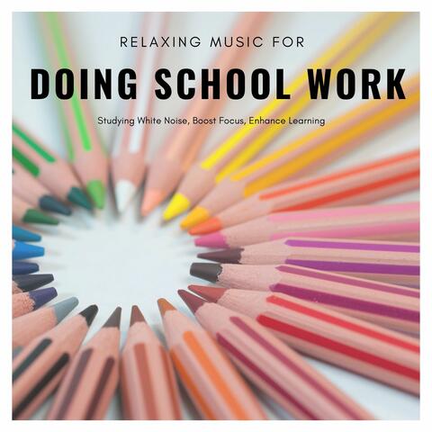 Relaxing Music for Doing School Work: Studying White Noise, Boost Focus, Enhance Learning