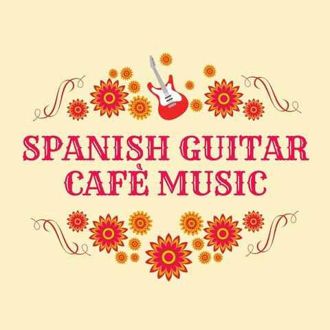 Spanish Guitar Cafè Music: Chill Latin Instrumentals to Relax