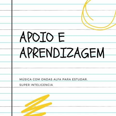 Apoio e Aprendizagem: Música com Ondas Alfa para Estudar, Super Inteligencia