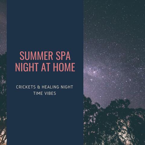 Summer Spa Night at Home: Crickets & Healing Night Time Vibes