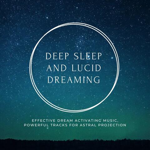 Deep Sleep and Lucid Dreaming: Effective Dream Activating Music, Powerful Tracks for Astral Projection