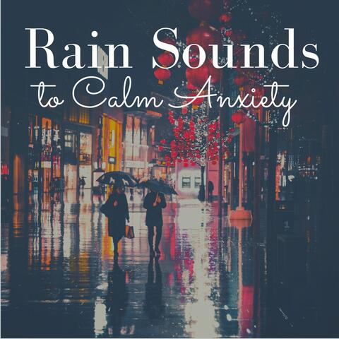 Rain Sounds to Calm Anxiety
