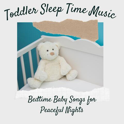 Toddler Sleep Time Music: Bedtime Baby Songs for Peaceful Nights