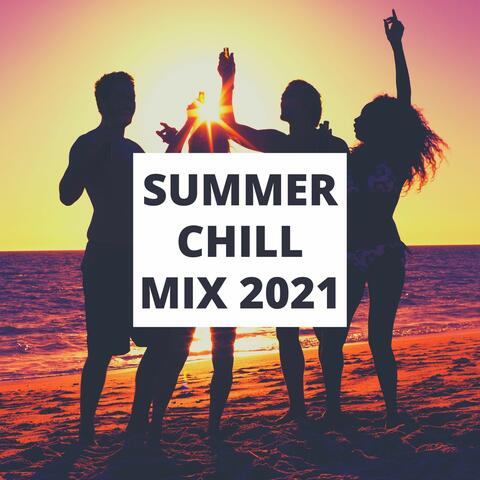 Summer Chill Mix 2021: Chill Music Summer Vibes, Summer Beach Music