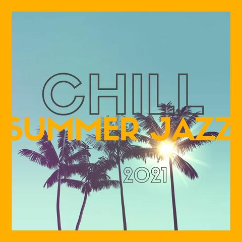 Chill Summer Jazz 2021: Relaxing Lounge Jazz for Good Vibes & Happy Mood