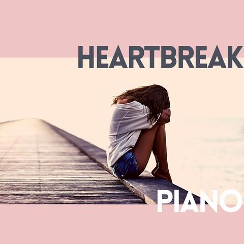 Heartbreak Piano: Broken Heart Piano Music, Sad Romantic Music