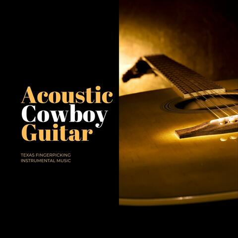 Acoustic Cowboy Guitar: Texas Fingerpicking Instrumental Music