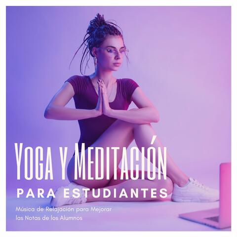 Yoga y Meditación para Estudiantes: Música de Relajación para Mejorar las Notas de los Alumnos