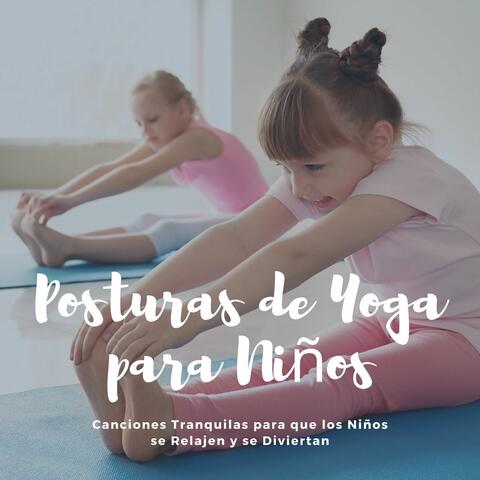Posturas de Yoga para Niños: Canciones Tranquilas para que los Niños se Relajen y se Diviertan