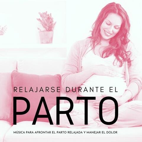 Relajarse Durante el Parto: Música para Afrontar el Parto Relajada y Manejar el Dolor