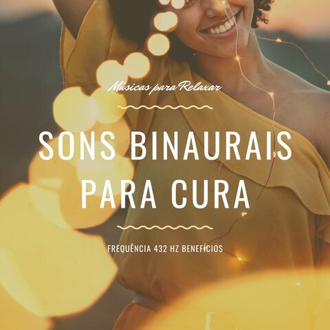 Sons Binaurais para Cura: Músicas para Relaxar, Frequência 432 hz Benefícios
