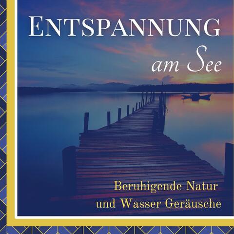 Entspannung am See: Beruhigende Natur und Wasser Geräusche, Sommer Wellness Klänge