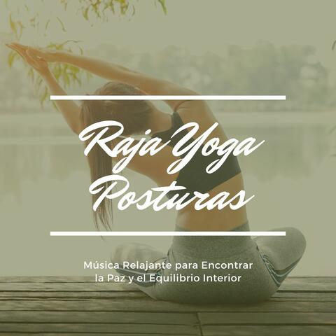 Raja Yoga Posturas: Música Relajante para Encontrar la Paz y el Equilibrio Interior
