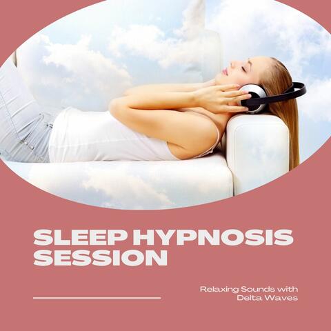 Sleep Hypnosis Session: Relaxing Sounds with Delta Waves