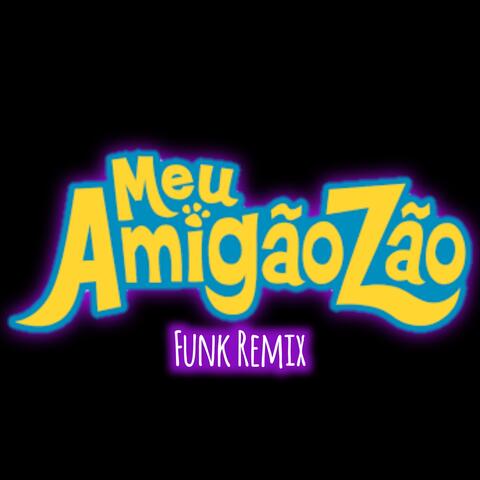Meu Amigãozão (Funk Remix)