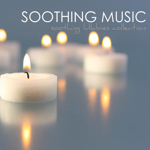 Soothing Music: Ultimate Soothing Lullabies Collection
