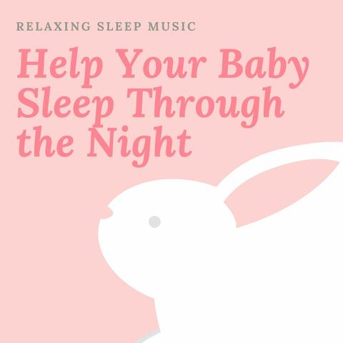Help Your Baby Sleep Through the Night: Relaxing Sleep Music