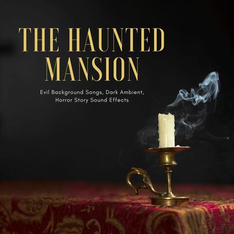 The Haunted Mansion: Evil Background Songs, Dark Ambient, Horror Story Sound Effects