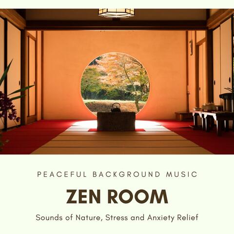 Zen Room: Peaceful Background Music, Sounds of Nature, Stress and Anxiety Relief