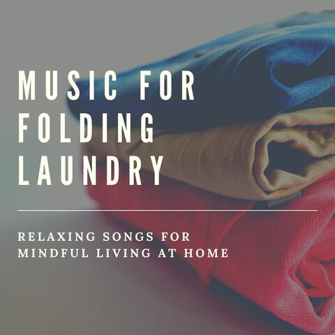 Music for Folding Laundry: Relaxing Songs for Mindful Living at Home