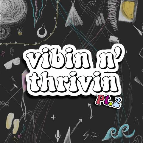 Vibin n' Thrivin - pt. 2